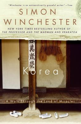 Korea: A Walk Through the Land of Miracles By Simon Winchester Cover Image