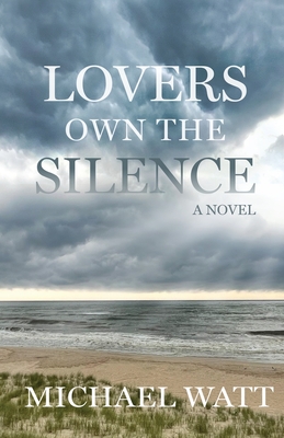 Lovers Own the Silence By Michael Watt Cover Image