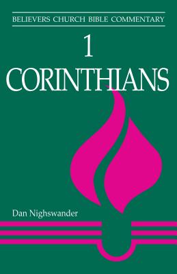 1 Corinthians (Believers Church Bible Commentary #32) By Dan Nighswander Cover Image