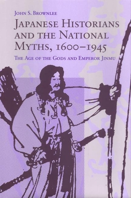 Cover for Japanese Historians and the National Myths, 1600-1945