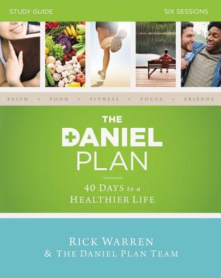 The Daniel Plan Bible Study Guide: 40 Days to a Healthier Life By Rick Warren, Daniel Amen, Mark Hyman Cover Image