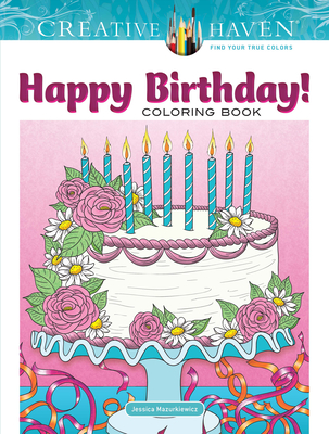 Creative Haven Happy Birthday! Coloring Book (Adult Coloring Books: Holidays & Celebrations)