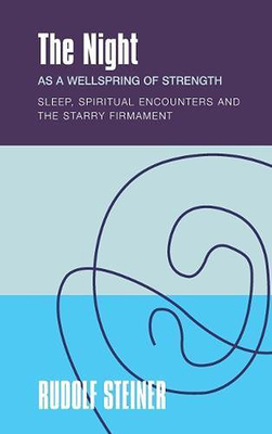 The Night as a Wellspring of Strength: Sleep, Spiritual Encounters, and the Starry Firmament