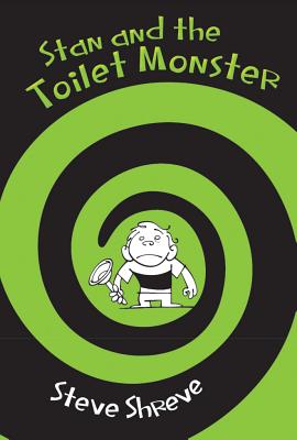Stan and the Toilet Monster By Steve Shreve, Steve Shreve (Illustrator) Cover Image