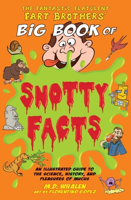 Cover for The Fantastic Flatulent Fart Brothers' Big Book of Snotty Facts