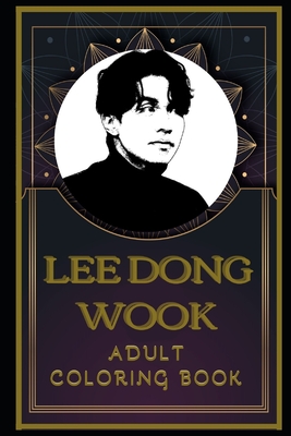 Lee Dong Wook Adult Coloring Book: Color Out Your Stress with Creative Designs Cover Image