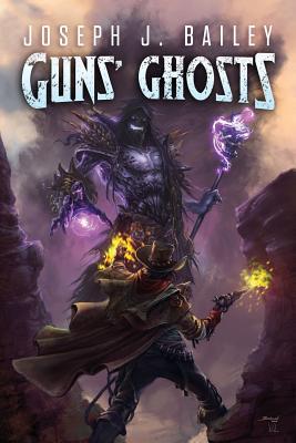 Guns' Ghosts: Legends of the Wild Weird West (Spellslinger Chronicles #2)