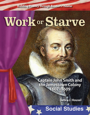 Work or Starve: Captain John Smith and the Jamestown Colony (Reader's Theater) Cover Image