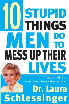 Ten Stupid Things Men Do to Mess Up Their Lives Cover Image
