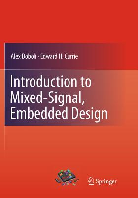 Introduction to Mixed-Signal, Embedded Design By Alex Doboli, Edward H. Currie Cover Image
