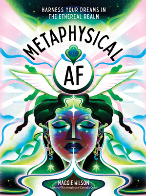 Metaphysical AF: Harness Your Dreams in the Ethereal Realm Cover Image