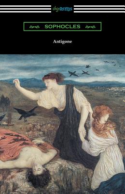 Antigone (Translated by E. H. Plumptre with an Introduction by J. Churton Collins) Cover Image