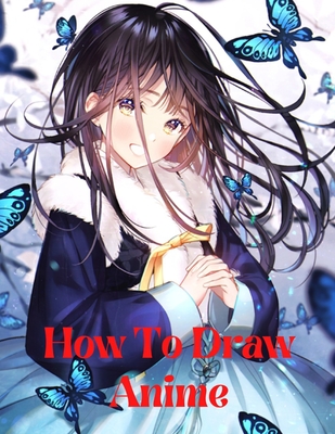 How To Draw Anime Eyes : A Step By Step Drawing Book For Learn How