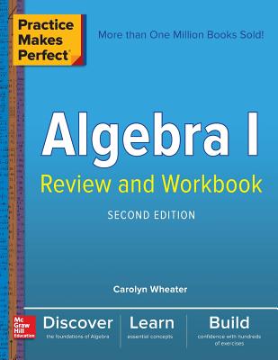 Practice Makes Perfect Algebra I Review and Workbook, Second Edition Cover Image