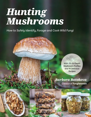 Hunting Mushrooms: How to Safely Identify, Forage and Cook Wild Fungi Cover Image