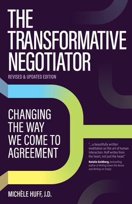 The Transformative Negotiator: Changing the Way We Come to Agreement By Michèle Huff Cover Image
