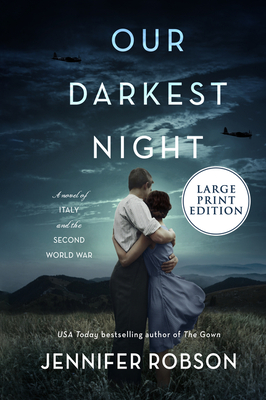 Our Darkest Night: A Novel of Italy and the Second World War By Jennifer Robson Cover Image