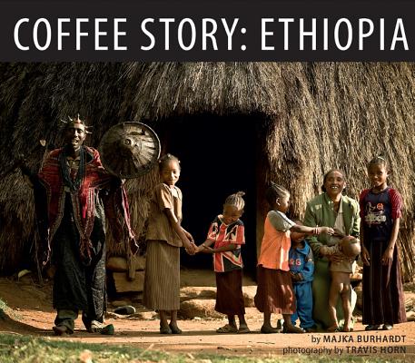 Coffee Story: Ethiopia By Majka Burhardt, Molly Holmburg (Illustrator), Travis Horn (Photographer) Cover Image