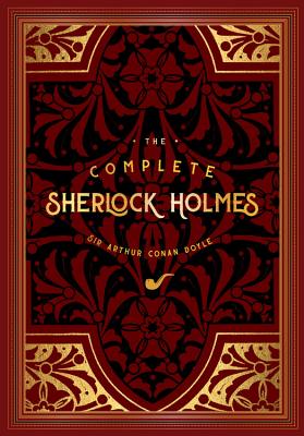The Complete Sherlock Holmes (Timeless Classics #2) By Sir Arthur Conan Doyle Cover Image