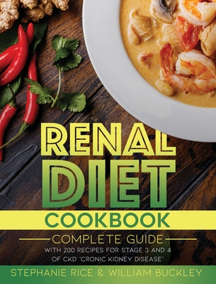Renal Diet Cookbook: A complete guide with 200 recipes for stages 3 and 4 of CKD Chronic Kidney Disease. Cover Image