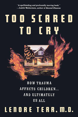 Too Scared To Cry: Psychic Trauma In Childhood By Lenore Terr Cover Image