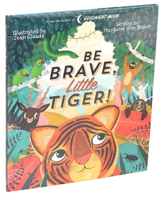 Be Brave, Little Tiger! (Margaret Wise Brown Classics)