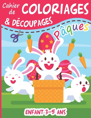 Cahier de coloriages & découpages enfant 3-5 ans pâques: Livre d'activités  manuelles pour apprendre à découper aux enfants dès 3 ans - Grand format A4  (Paperback)