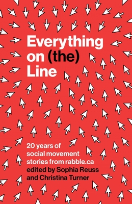 Everything on (The) Line: 20 Years of Social Movement Stories from Rabble.CA Cover Image