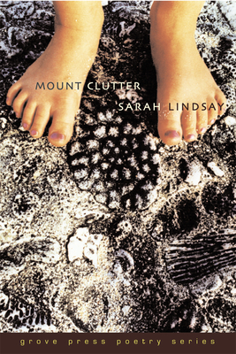 Mount Clutter (Grove Press Poetry) By Sarah Lindsay Cover Image