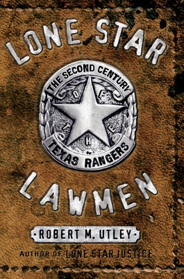 Lone Star Law. A true history of the Texas Rangers, by Chip Schweiger