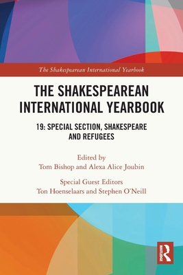 The Shakespearean International Yearbook: 19: Special Section, Shakespeare and Refugees Cover Image