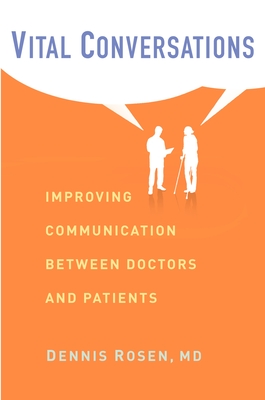 Vital Conversations: Improving Communication Between Doctors and Patients By Dennis Rosen Cover Image