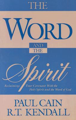 The Word and the Spirit: Reclaiming Your Covenant with the Holy Spirit and the Word of God. Cover Image
