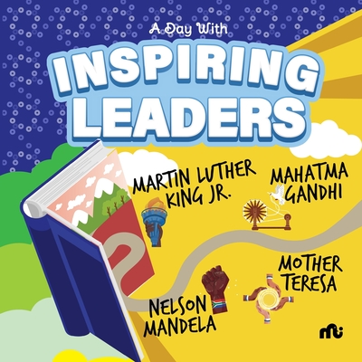 A Day With Inspiring Leaders: Nelson Mandela, Gandhi, Martin Luther King, Jr. and Mother Teresa By Rupa Publications Moonstone Cover Image