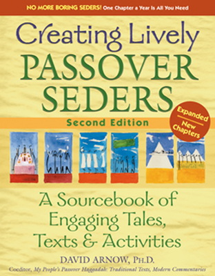 Creating Lively Passover Seders (2nd Edition): A Sourcebook of Engaging Tales, Texts & Activities By David Arnow Cover Image