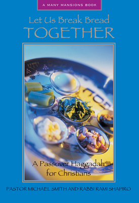 Let Us Break Bread Together:  A Passover Haggadah for Christians Cover Image