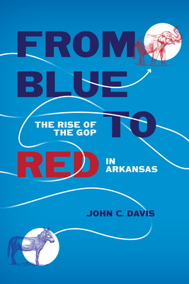 From Blue to Red: The Rise of the GOP in Arkansas Cover Image