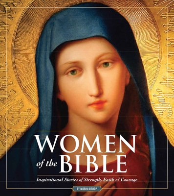 Women of the Bible: Stories of Strength, Faith & Courage Cover Image