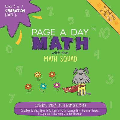 Page A Day Math Subtraction Book 6: Subtracting 5 from the Numbers 5-17 Cover Image