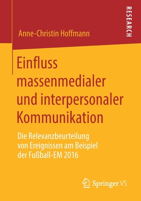 Einfluss Massenmedialer Und Interpersonaler Kommunikation: Die Relevanzbeurteilung Von Ereignissen Am Beispiel Der Fußball-Em 2016 Cover Image
