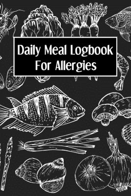 Daily Meal Logbook for Allergies: 90 Day Food and Meal Tracking Logbook Including Snacks and Weekly Grocery List - Track Reactions, Symptoms and Nutri Cover Image