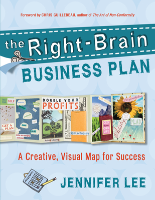 The Right-Brain Business Plan: A Creative, Visual Map for Success