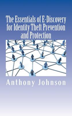 The Essentials of E-Discovery for Identity Theft Prevention and Protection Cover Image