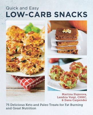 Quick and Easy Low Carb Snacks: 75 Delicious Keto and Paleo Treats for Fat Burning and Great Nutrition Cover Image