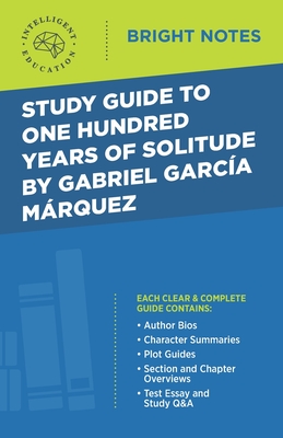 Study Guide to One Hundred Years of Solitude by Gabriel Garcia Marquez By Intelligent Education (Created by) Cover Image