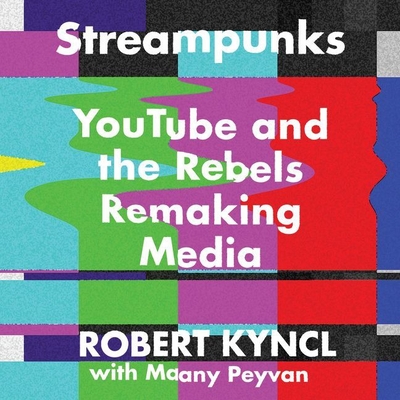 Streampunks Lib/E: Youtube and the Rebels Remaking Media cover