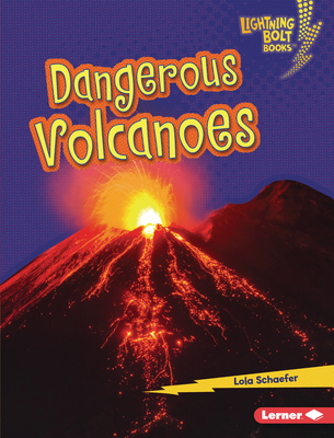Dangerous Volcanoes By Lola Schaefer Cover Image