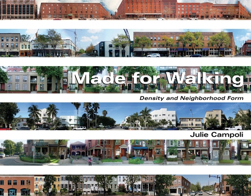 Made for Walking: Density and Neighborhood Form By Julie Campoli Cover Image