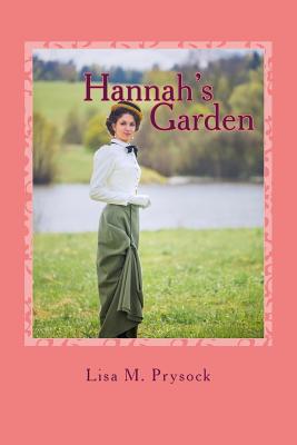 Hannah's Garden: A Turn of the Century Love Story (The Victorian Christian Heritage #1)