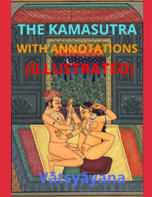 The Kamasutra with Annotations Illustrated Paperback  
